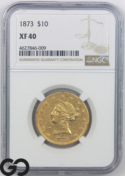 1873 Gold Eagle, $10 Gold Liberty, Closed 3 NGC XF 40, Only 800 Minted, RARE!